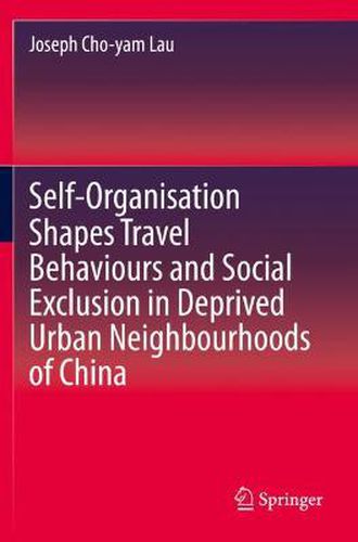 Cover image for Self-Organisation Shapes Travel Behaviours and Social Exclusion in Deprived Urban Neighbourhoods of China