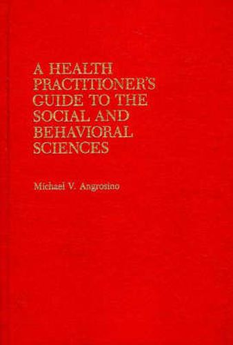 Cover image for A Health Practitioner's Guide to the Social and Behavioral Sciences