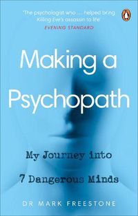 Cover image for Making a Psychopath: My Journey into 7 Dangerous Minds