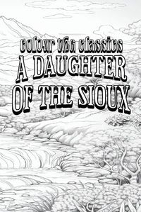 Cover image for Charles King's A Daughter of the Sioux