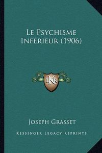 Cover image for Le Psychisme Inferieur (1906)