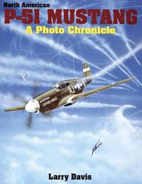 Cover image for North American P-51 Mustang: A Photo Chronicle