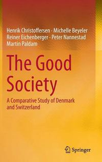 Cover image for The Good Society: A Comparative Study of Denmark and Switzerland