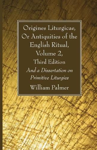 Cover image for Origines Liturgicae, Or Antiquities of the English Ritual, Volume 2, Third Edition