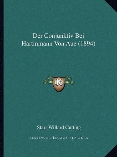 Der Conjunktiv Bei Hartmmann Von Aue (1894)