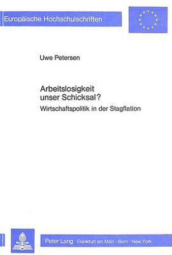 Cover image for Arbeitslosigkeit Unser Schicksal?: Wirtschaftspolitik in Der Stagflation