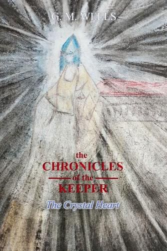 Cover image for The Chronicles of the Keeper: The Crystal Heart