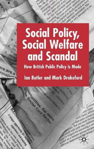 Cover image for Social Policy, Social Welfare and Scandal: How British Public Policy is Made