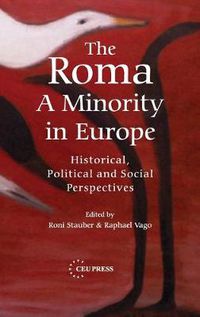 Cover image for The Roma - A Minority in Europe: Historical, Political and Social Perspectives