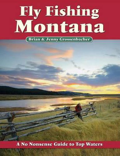 Cover image for Fly Fishing Montana: A No Nonsense Guide to Top Waters