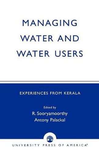 Cover image for Managing Water and Water Users: Experiences from Kerala