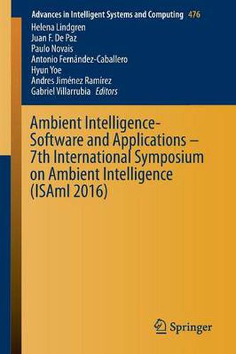 Ambient Intelligence- Software and Applications - 7th International Symposium on Ambient Intelligence (ISAmI 2016)