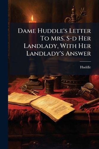 Cover image for Dame Huddle's Letter To Mrs. S-d Her Landlady, With Her Landlady's Answer