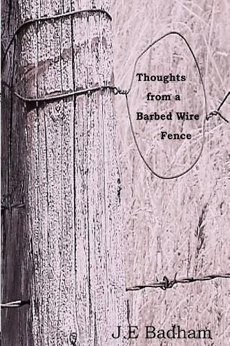 Cover image for Thoughts from a Barbed Wire Fence: A Collection of Short Stories and a Novella