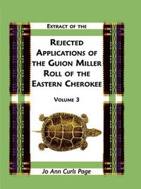 Cover image for Extract Of The Rejected Applications Of The Guion Miller Roll Of The Eastern Cherokee, Volume 3