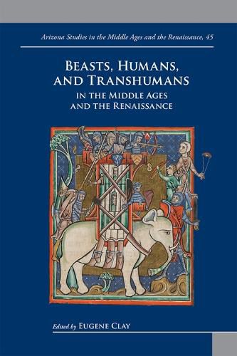 Cover image for Beasts, Humans, and Transhumans in the Middle Ages and the Renaissance