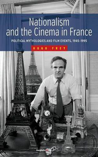 Cover image for Nationalism and the Cinema in France: Political Mythologies and Film Events, 1945-1995