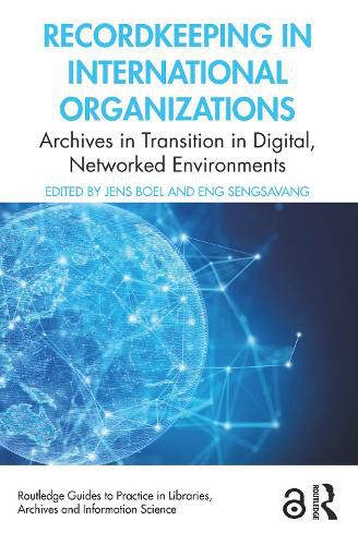 Cover image for Recordkeeping in International Organizations: Archives in Transition in Digital, Networked Environments