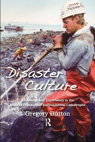 Cover image for Disaster Culture: Knowledge and Uncertainty in the Wake of Human and Environmental Catastrophe