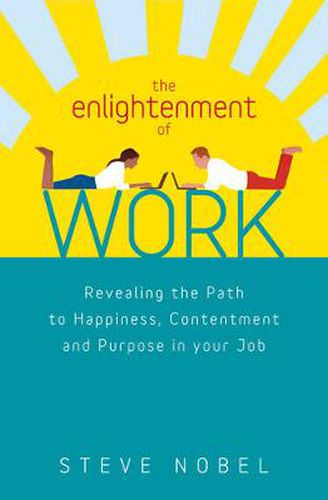 Cover image for The Enlightenment of Work: Revealing the Path to Happiness, Contentment and Purpose in Your Job