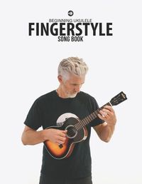 Cover image for Beginning Ukulele Fingerstyle Songbook: Uke Like The Pros