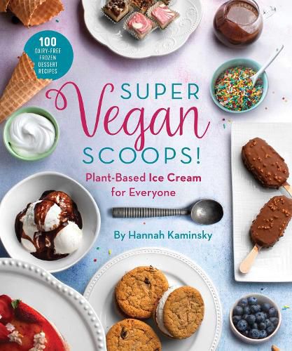 Cover image for Super Vegan Scoops!: Plant-Based Ice Cream for Everyone