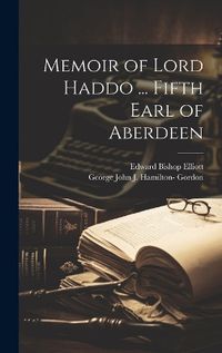 Cover image for Memoir of Lord Haddo ... Fifth Earl of Aberdeen