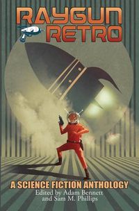 Cover image for Raygun Retro: A Science Fiction Anthology