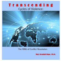 Cover image for Transcending Cycles of Violence: the Ring of Conflict Resolution