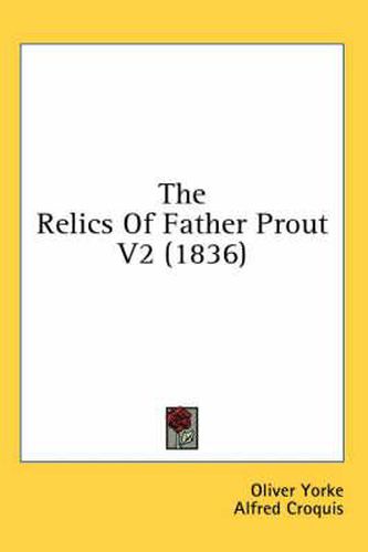 Cover image for The Relics of Father Prout V2 (1836)