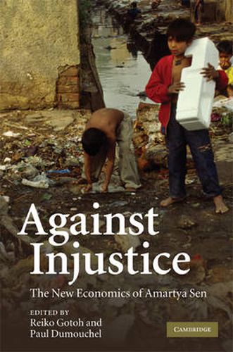 Cover image for Against Injustice: The New Economics of Amartya Sen