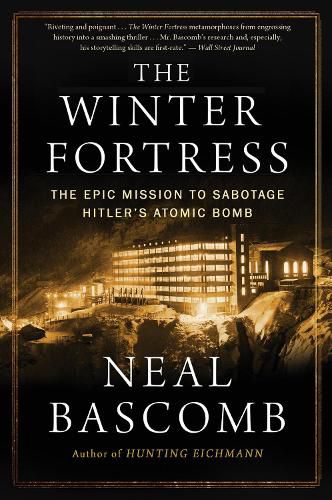 Cover image for The Winter Fortress: The Epic Mission to Sabotage Hitler's Atomic Bomb