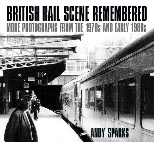 Cover image for British Rail Scene Remembered: More Photographs from the 1970s and Early 1980s