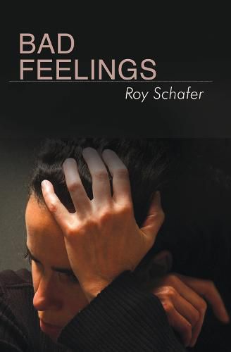 Cover image for Bad Feelings: Selected Psychoanalytic Essays