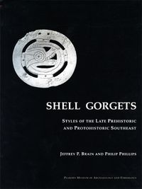 Cover image for Shell Gorgets: Styles of the Late Prehistoric and Protohistoric Southeast