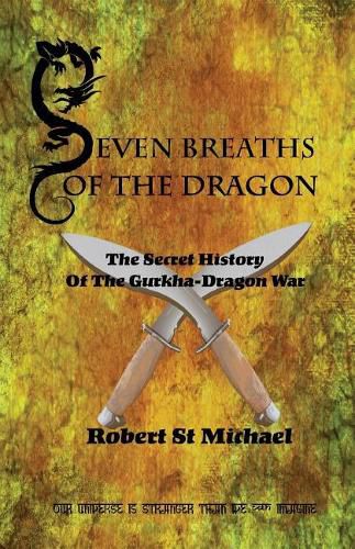 Cover image for Seven Breaths of the Dragon: The Secret History of the Gurkha-Dragon War