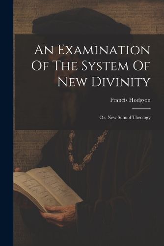 Cover image for An Examination Of The System Of New Divinity