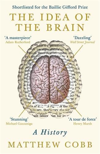 Cover image for The Idea of the Brain: A History: SHORTLISTED FOR THE BAILLIE GIFFORD PRIZE 2020