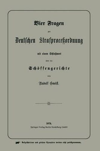 Cover image for Vier Fragen Zur Deutschen Strafprocessordnung Mit Einem Schlusswort UEber Die Schoeffengerichte