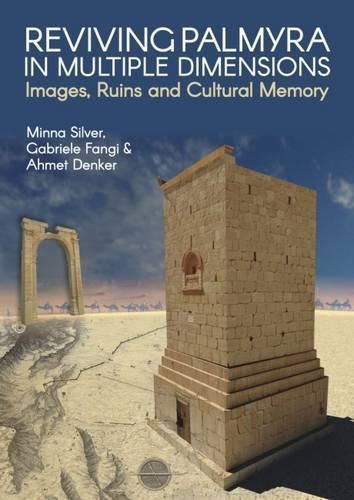 Cover image for Reviving Palmyra in Multiple Dimensions: Images, Ruins and Cultural Memory