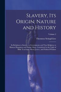 Cover image for Slavery, Its Origin, Nature and History