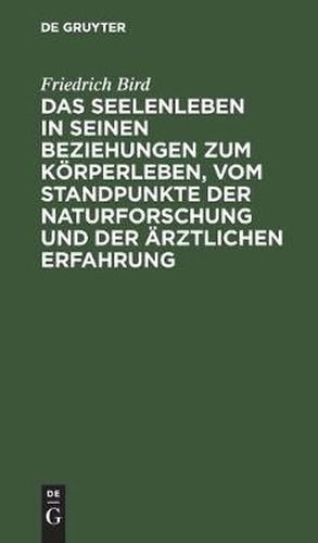 Cover image for Das Seelenleben in Seinen Beziehungen Zum Koerperleben, Vom Standpunkte Der Naturforschung Und Der AErztlichen Erfahrung