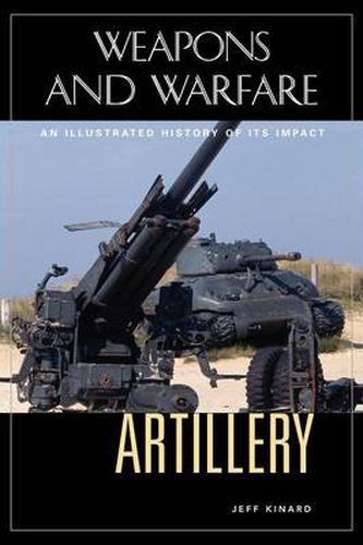 Artillery: An Illustrated History of Its Impact