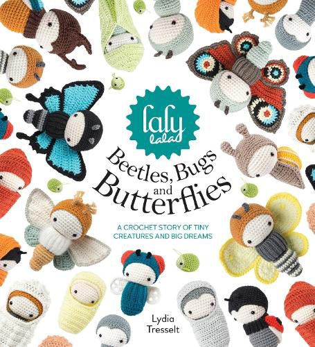 Cover image for lalylala's Beetles, Bugs and Butterflies: A Crochet Story of Tiny Creatures and Big Dreams