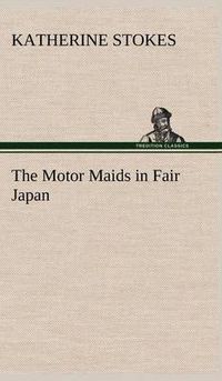 Cover image for The Motor Maids in Fair Japan