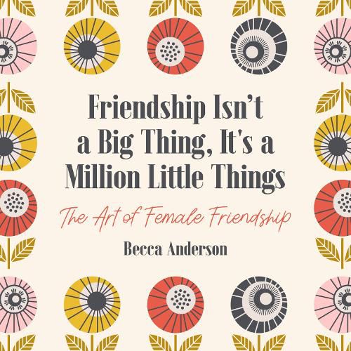 Cover image for Friendship Isn't a Big Thing, It's a Million Little Things