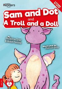 Cover image for Sam And Dot And A Troll And A Doll