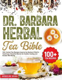 Cover image for Dr. Barbara Herbal Tea Bible