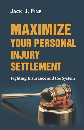 Cover image for Maximize Your Personal Injury Settlement: Fighting Insurance and the System