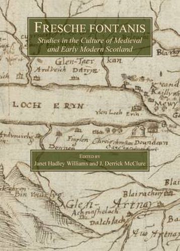 Cover image for Fresche fontanis: Studies in the Culture of Medieval and Early Modern Scotland